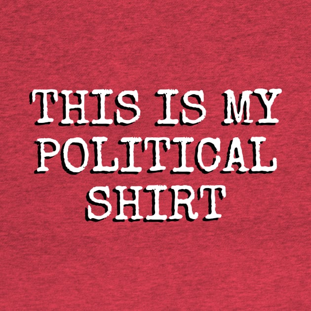 This Is My Political Shirt (Elite) by TheDaintyTaurus